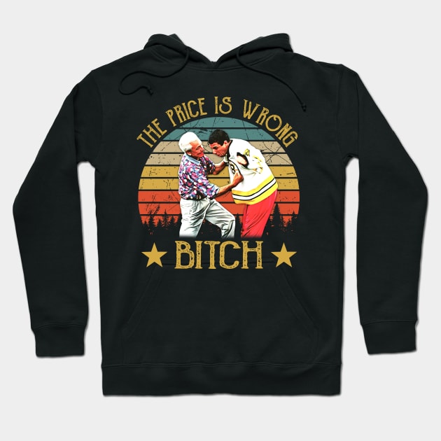Happy Vintage The Price Is Wrong Bitch Hoodie by ErikBowmanDesigns